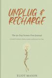 Unplug & Recharge: The 30-Day Screen-Free Journal