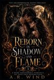 Reborn Libri GmbH The Shadowbound Mates Trilogy- Reborn in Shadow and Flame