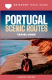 Portugal Scenic Routes: A Driving Guide. 10 Road Trips, 100 Viewpoints. Beaches, Mountains & Hidden Villages.