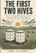 The First Two Hives: A Practical Beekeeping Guide for Complete Beginners: Setting Up, Getting Through Your First Year, and Keeping Your Colony Alive
