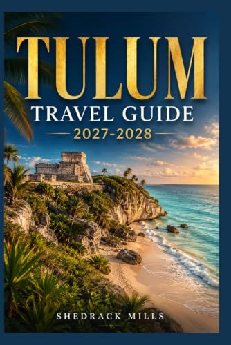 Tulum Travel Guide 2027-2028