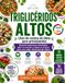 TRIGLICÉRIDOS ALTOS Libro de cocina de dieta para principiantes: Recetas deliciosas saludables para el corazón y bajas en azúcar para una mejor alimentación diaria