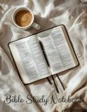 Bible Study Notebook: Christian Journal with Prayer Writing, Gratitude, Scripture Notes & Sermon Pages | 120 Pages (8.5 x 11): All-in-One Bible Study, Prayer & Gratitude Journal for Daily Devotions