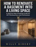 How Libri GmbH How To Renovate a Basement into A Living Space: A Step-by-Step Finishing Guide for DIY homeowners and Contractors
