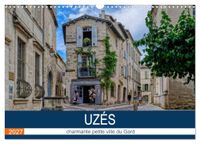 Uzès CALVENDO Uzès - charmante petite ville du Gard (Calendrier mural 2027 DIN A3 vertical), CALVENDO calendrier mensuel: Une promenade dans l'Uzés historique