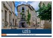 Uzès CALVENDO Uzès - charmante petite ville du Gard (Calendrier mural 2027 DIN A3 vertical), CALVENDO calendrier mensuel: Une promenade dans l'Uzés historique