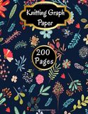 Knitting Graph Paper 4:5 and 2:3 Ratios: Knitters Design Notebook | 200 Pages (100 Pages of 2.3 and 100 Pages of 4.5 Ratio) | With Knitting & Crocheting Quotes |