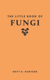 The Princeton University Press The Little Book of Fungi Hardcover