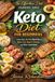 Keto Diet For Beginners: A No-Fuss 30-Day Meal Plan to Burn Fat, Boost Energy, and Stay Consistent