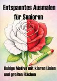 Entspanntes Ausmalen für Senioren: Ruhige Motive mit klaren Linien und großen Flächen
