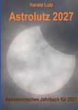 Astrolutz 2027: Astronomisches Jahrbuch für 2027
