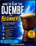 How Libri GmbH How to Play the Djembe for Beginners: A Simple Step-By-Step Guide To Rhythm, Basic Techniques, And Easy Beats