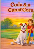 Coda & a Can of Corn: A Baseball Story About Friendship, Dreams, and Believing Big