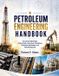 Petroleum Engineering Handbook: Oil and Gas Well Design, Drilling Fluids, Cementing, Completions, Production Optimization, and Field Development Paperback