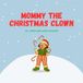 Mommy the Christmas Clown