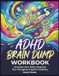 ADHD Brain Dump Workbook: Daily Thought Sorter, Priority Tracker, and Mental Clarity System for Adults Who Think in Overdrive