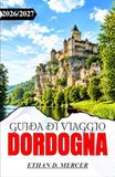 GUIDA DI VIAGGIO DORDOGNA 2026/2027