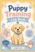 Puppy Training Log Book: New Puppy Journal and Dog Training Tracker | Comprehensive Housebreaking Schedule, Socialization Checklist, Vet Records, and Obedience Command Notebook (6x9 Inches, 110 Pages)