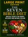 THE SEVEN BIBLE DIET LARGE PRINT EDITION: Biblical Secrets for Energy, Wellness and Natural Healing