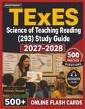 Independent TExES Science of Teaching Reading (293) Study Guide 2027-2028
