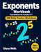 Exponents Workbook: Foundations for Grades 6-7 — 100 Daily Practice Worksheets — Squares, Powers, Multiplying and Dividing Exponents for Ages 11-13