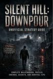 SILENT HILL: DOWNPOUR Unofficial Strategy Guide