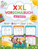 XXL Vorschulbuch ab 5 Jahren: 200 Seiten Übungsspaß zum Schreiben, Zählen, Rätseln und Malen: Das große Übungsheft für Kindergarten und Vorschule ab 5 Jahren