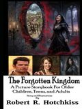 The Forgotten Kingdom: A Picture Storybook for Older Children, Teens, and Adults