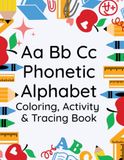 Aa Bb Cc Phonetic Alphabet: Coloring, Activity & Tracing Book
