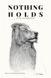 Nothing Holds: How to Understand Reality