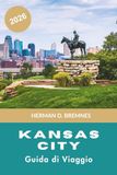 CITTÀ DI KANSAS Guida di viaggio 2026