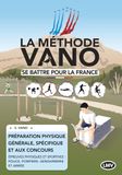 LA MÉTHODE VANO Se battre pour la France: Préparation physique GÉNÉRALE, SPÉCIFIQUE et aux CONCOURS - ÉDITION EN COULEUR