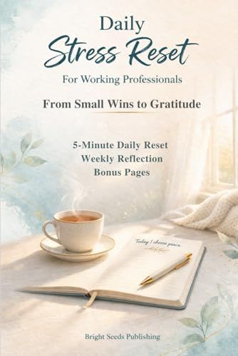 Daily Stress Reset for Working Professionals: A 5-Min Guided Journal to help you Relieve Stress, Anxiety and to Reset your Mind with Positivity, with ... and Bonus Pages (Self Care & Self Help Book)