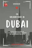 24 Urlaubstage in Dubai: Ein Reise-Adventskalender mit 24 besonderen Entdeckungen, Geheimtipps und überraschendem Dubai-Wissen