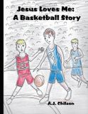 Jesus Lighthouse Publishing Jesus Loves Me: A Basketball Story