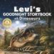 Levi’s Goodnight Storybook with Dinosaurs