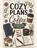 Cozy Plans & Coffee: A Coloring Book for Planners, Dreamers & Dooers 8.5 x 11