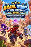 BRAWL STARS VICTORY BLUEPRINT 2026: An Independent Player’s Guide to Brawler Builds, Map Control, Ranked Drafting, Game Modes, Counters & Competitive Strategies
