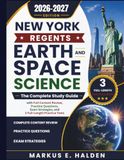 New York Regents Earth and Space Science 2026–2027: The Complete Study Guide with Full Content Review, Practice Questions, Exam Strategies, and Realistic Practice Tests
