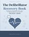 The Defibrillator Recovery Book: An 8-Week Large Print Daily Recovery Log & Guide After ICD Implant Surgery — Track Healing, Arm Restrictions, Device Checks & Follow-Up Care