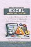 Excel Independently Published Excel Without Errors: How to Detect, Understand, and Fix the Most Common Formula Mistakes — Even When Excel Seems to Work Paperback