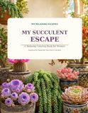 My Succulent Escape: A Relaxing Coloring Book for Women Inspired by Beautiful Succulent Gardens