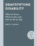 Demystifying Random House Large Print Demystifying Disability: What to Know, What to Say, and How to Be an Ally
