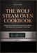 THE WOLF STEAM OVEN COOKBOOK