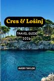 Cres & Lošinj Travel Guide 2026