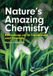 Nature's Royal Society of Chemistry Nature's Amazing Chemistry: Reflections on Its Complexity and Diversity