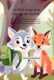 Le Libri GmbH Le Petit Loup et le Secret de l'Amitié: Un conte pour enfants sur la façon de se faire de vrais amis, de poser des limites et de développer ses compétences sociales. Paperback