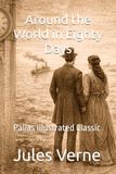 Around Pallas Around the World in Eighty Days: Pallas Illustrated Classic