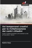 Usi Edizioni Sapienza Usi temporanei creativi per la rivitalizzazione dei centri cittadini