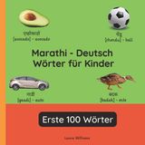 Marathi Independently Published Zweisprachige Kinderbücher (Deutsch-Marathi)- Marathi - Deutsch Wörter für Kinder - Erste 100 Wörter